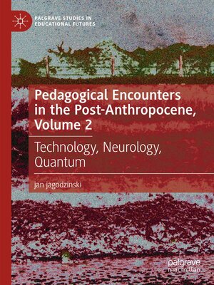 cover image of Pedagogical Encounters in the Post-Anthropocene, Volume 2